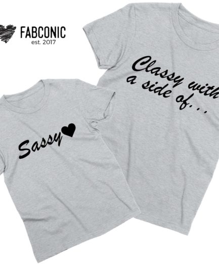 Classy with a side of Sassy shirts, Mommy and Me