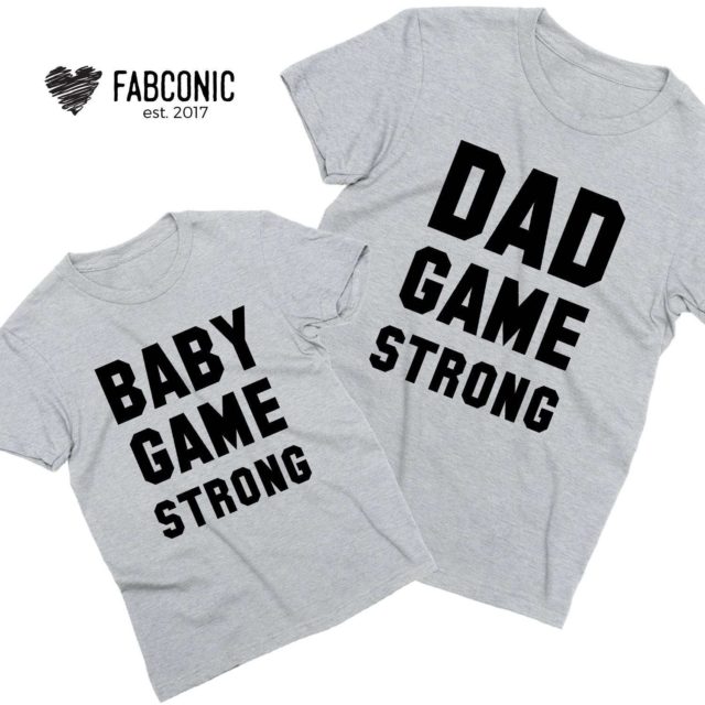 Dad Game Strong Baby Game Strong Shirts, Father & Kid Matching Shirts
