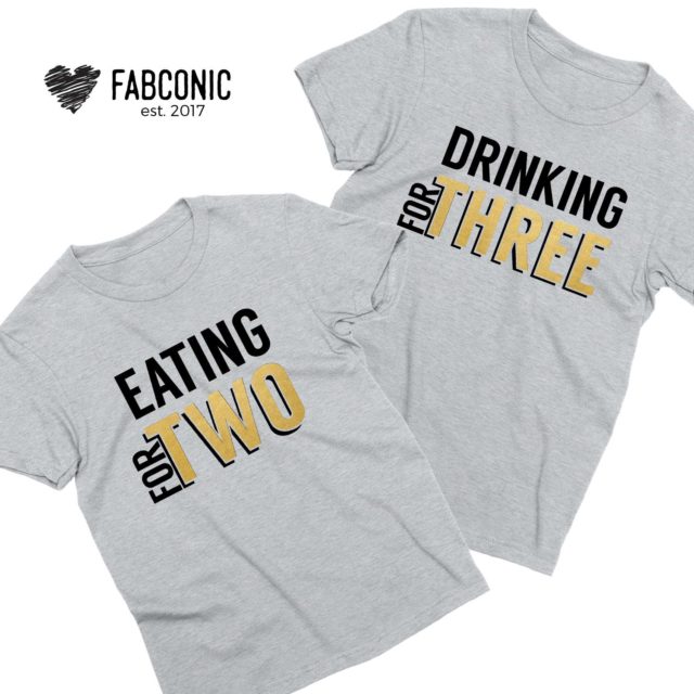 Eating for Two Drinking for Three, Gold Print, Couple Shirts