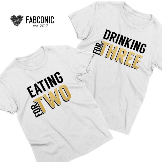 Eating for Two Drinking for Three, Gold Print, Couple Shirts