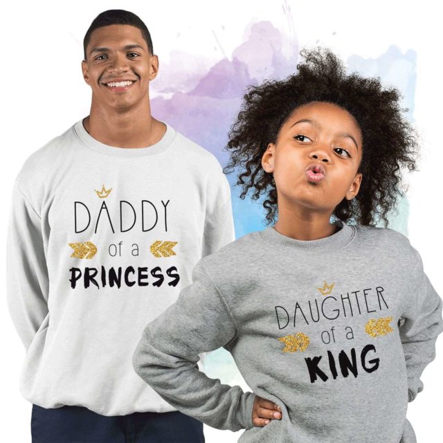 Daddy of a Princess Daughter of a King Sweatshirts, Family Sweatshirts