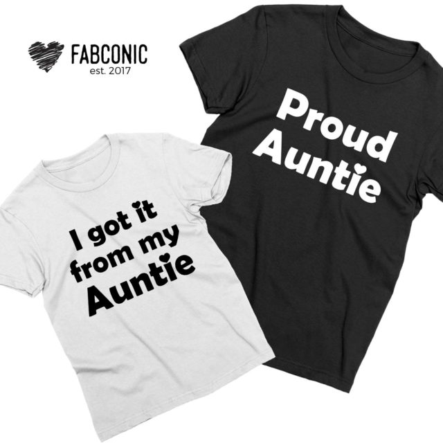 Aunt Niece Shirts, Proud Auntie, I got if from my Auntie