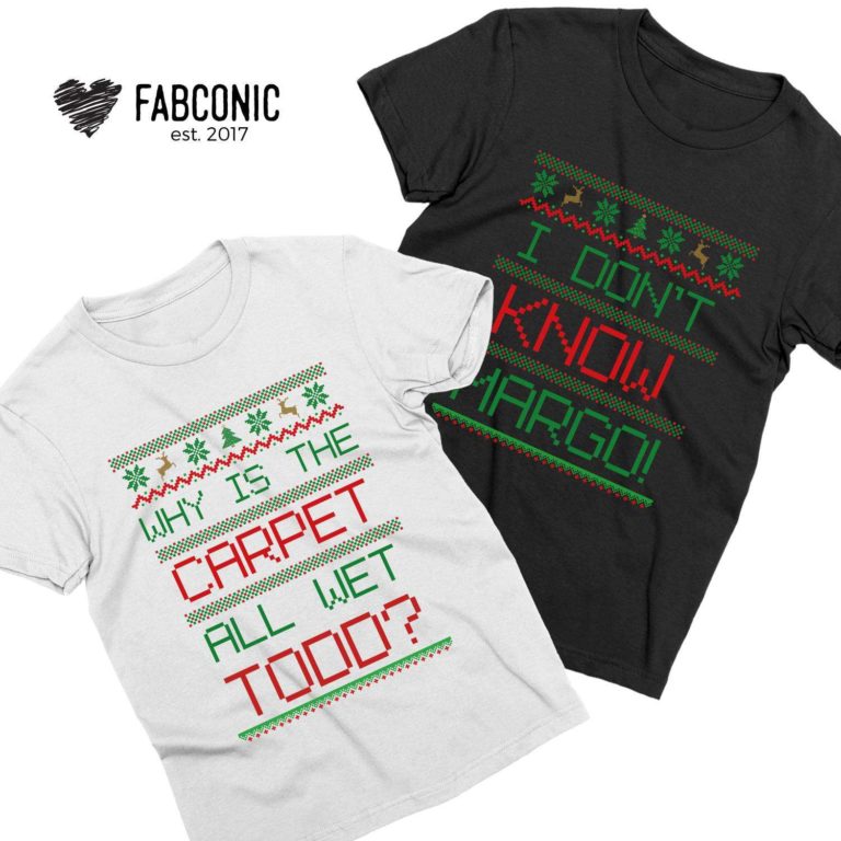 Margo Todd Shirts, Why Is The Carpet All Wet Todd, Christmas Couple Shirts.