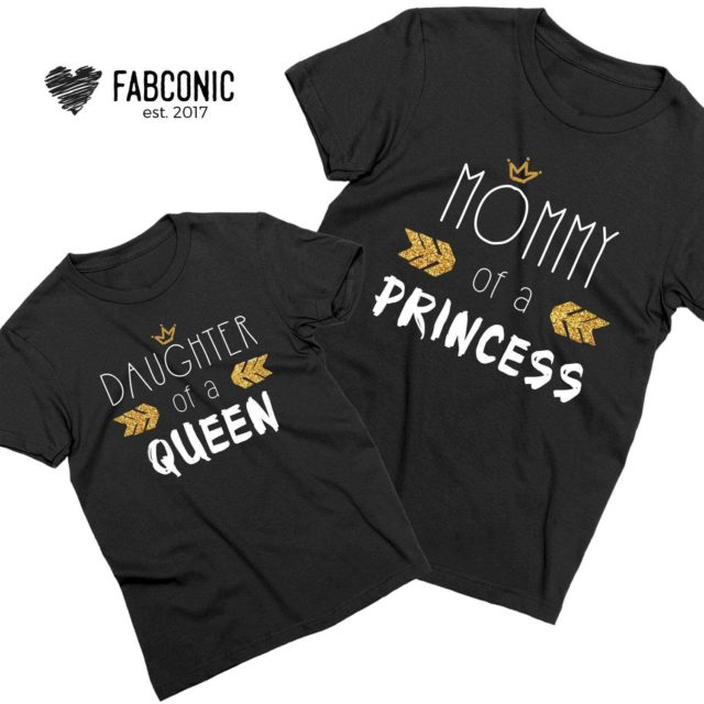Mommy of a Princess Daughter of a Queen, Mother & Daughter Shirts