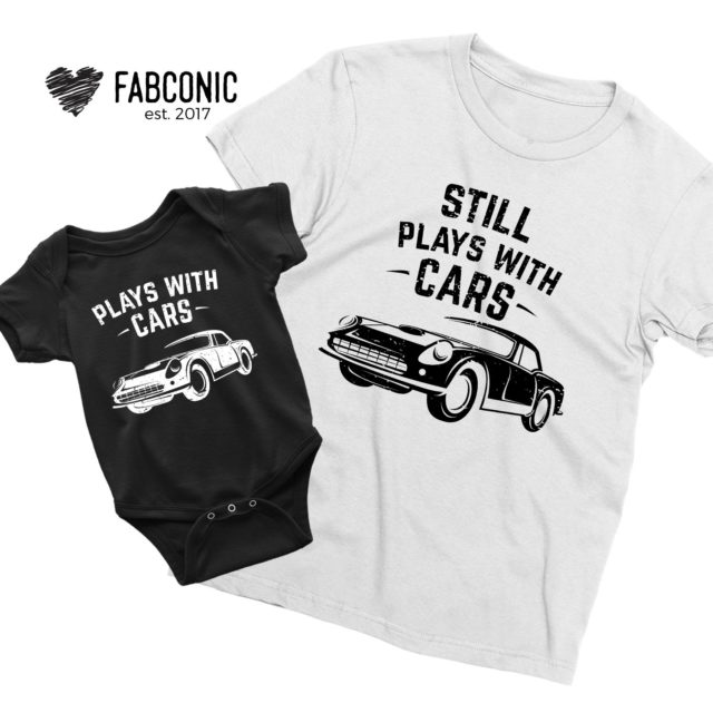Father Son shirts, Plays with Cars, Still Plays with Cars