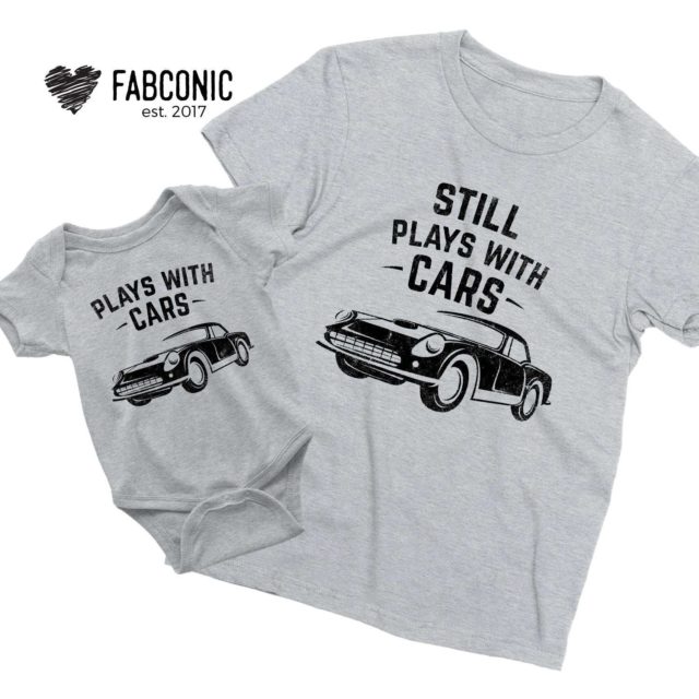 Fathers Day Shirts, Plays with Cars, Still Plays with Cars, Father & Son Shirts