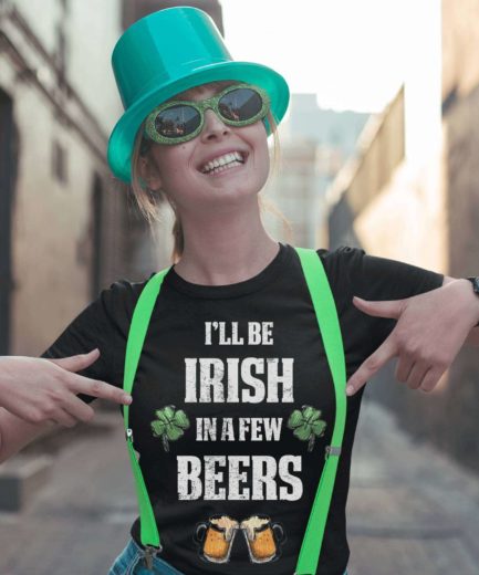 Funny St Patricks Day Shirt, I'll Be Irish in a Few Beers Shirt