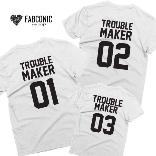 Troublemaker Family Shirts, Troublemaker 01 and Troublemaker 02