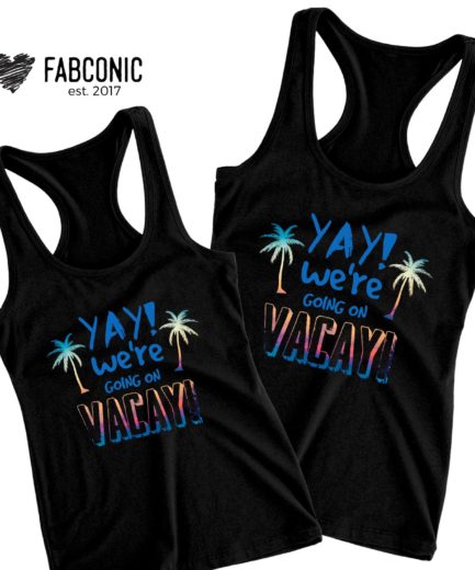 BFF Vacation Tanks, YAY We are Going on Vacay, Best Friends Tank Tops