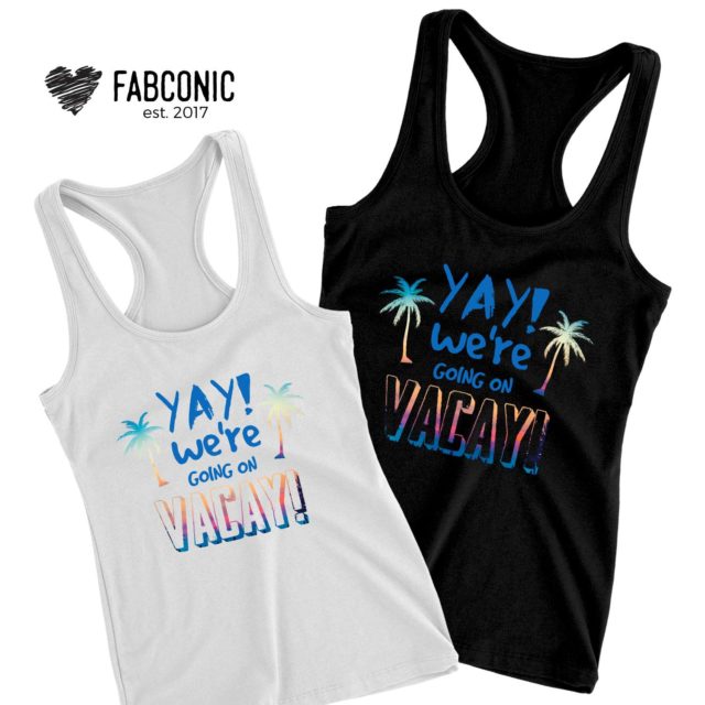 BFF Vacation Tanks, YAY We are Going on Vacay, Best Friends Tank Tops