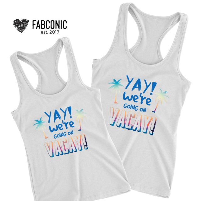 BFF Vacation Tanks, YAY We are Going on Vacay, Best Friends Tank Tops