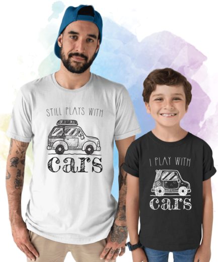 Father Son Matching Shirts, I Play with Cars, Still Plays with Cars