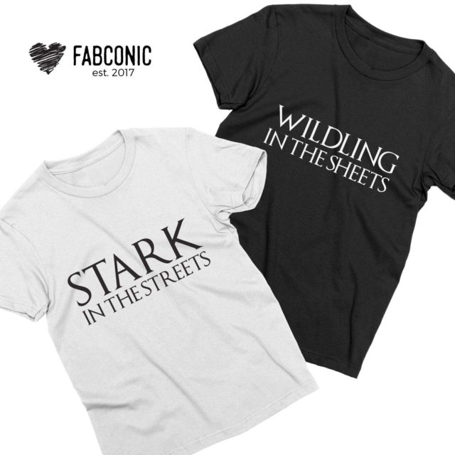 GOT Couple Shirts, Stark in the Streets, Wildling in the Sheets, Matching Shirts