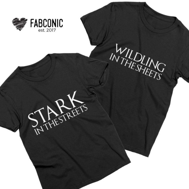 GOT Couple Shirts, Stark in the Streets, Wildling in the Sheets, Matching Shirts