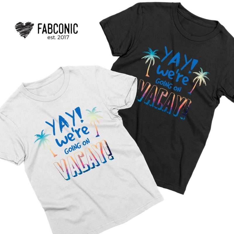 BFF Vacation Shirts, YAY We are Going on Vacay, Best Friends Shirts.