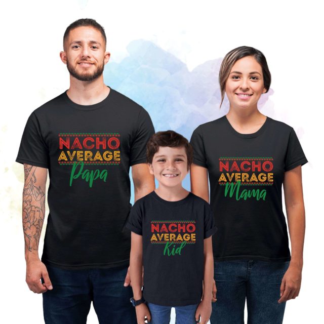 Nacho Average Family Shirts, Mama Papa Kid, Family Shirts
