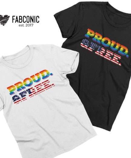 Proud and Free Couples Shirts, 4th of July Shirt, LGBT Shirts