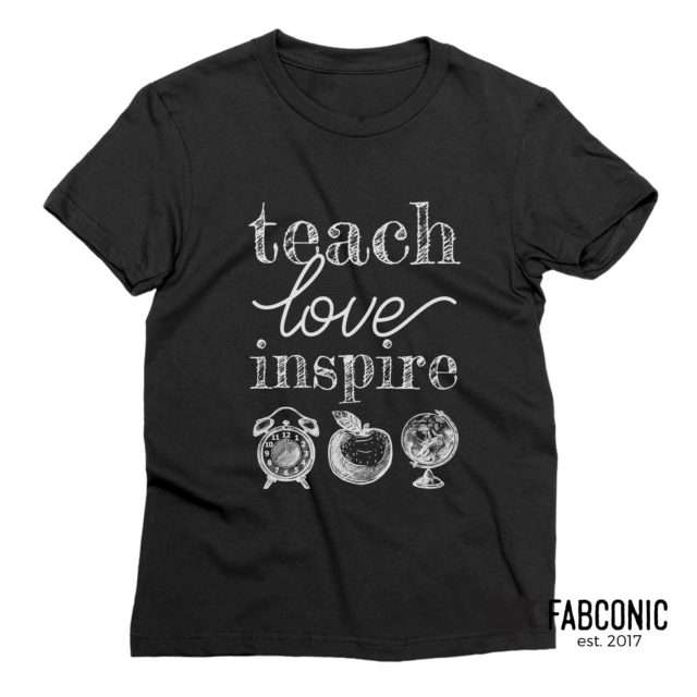 Teach Love Inspire Shirt, Teacher Shirt, Back to School Shirts