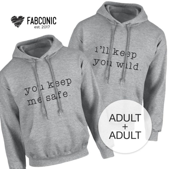 Matching Hoodies Couple, You Keep Me Safe, I'll Keep You Wild, Couple Hoodies