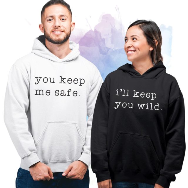 Matching Hoodies Couple, You Keep Me Safe, I'll Keep You Wild, Couple Hoodies