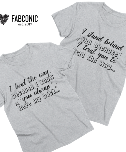 Couples Outfits, I lead the way, I stand behind you, Couple Shirts