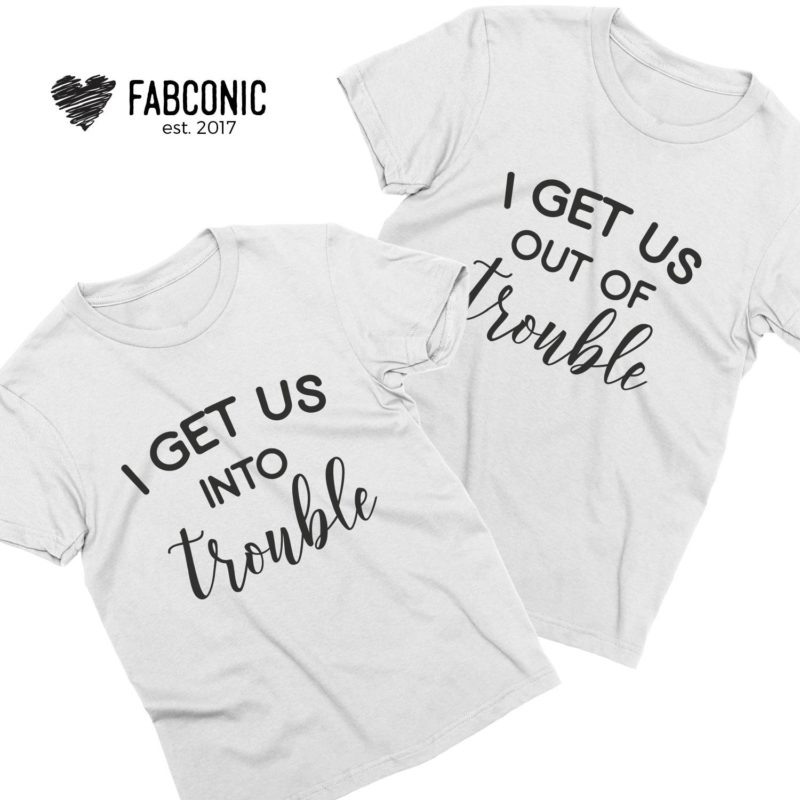 Funny Bestie Shirts, I Get Us Into Trouble, I Get Us Out of Trouble ...