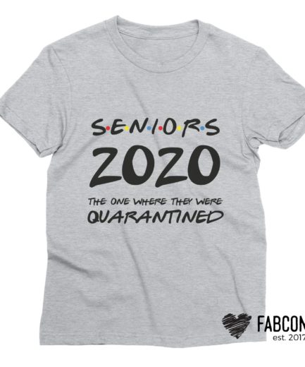Seniors 2020 Quarantined Shirt, I'll be there for You, 2020 Quarantine