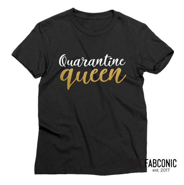 Quarantine Queen Shirt, Quarantine 2020, Social Distancing T-Shirt